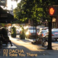 DJ Dacha - I'll Take You There - DL38