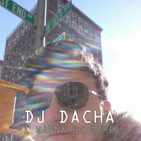 DJ Dacha - I Wanna Be More - DL 93