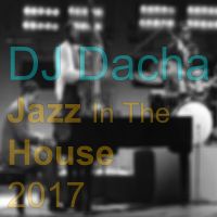 DJ Dacha - Jazz In The House 2017