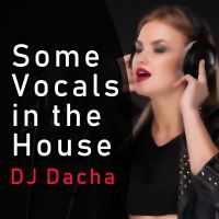 DJ Dacha 156 Some Vocals In The House www.djdacha.net