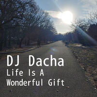 DJ Dacha 179 Life Is A Wondereful Gift www.djdacha.net